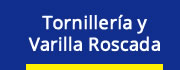 Tornilleria y Varilla Roscada Galvanizada, Esparragos, Tuercas, Rondanas, Pijas y Tornillos - Mayoreo y Menudeo